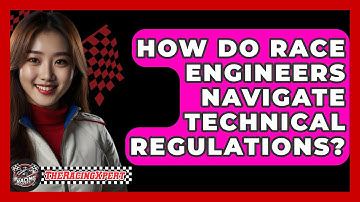 How Do Race Engineers Navigate Technical Regulations? - The Racing Xpert