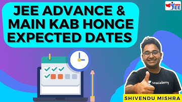 JEE Advance and Main Kab Honge | Expected Dates | Super JEE | Shivendu Mishra