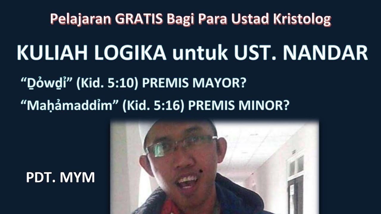 KULIAH LOGIKA UTK NANDAR: PREMIS MAYOR & MINOR? (KID. 5:10-16) - YouTube