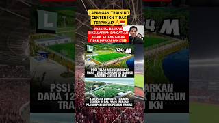 Kenapa Lapangan Training Center Di Ikn Tidak Terpakai erickthohir pssi timnasindonesia ikn