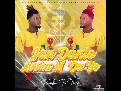 Jan Dantò Avoka M Ou Ye Sanba Ti Toro New Song