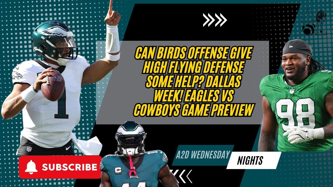 Can Birds Offense Give High Flying Defense Some Help? Dallas Week! Eagles vs Cowboys Game Preview