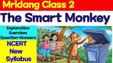 The Smart Monkey, Mridang Class 2, Chapter 4, Explanation, Exercises & Question-Answers, NCERT