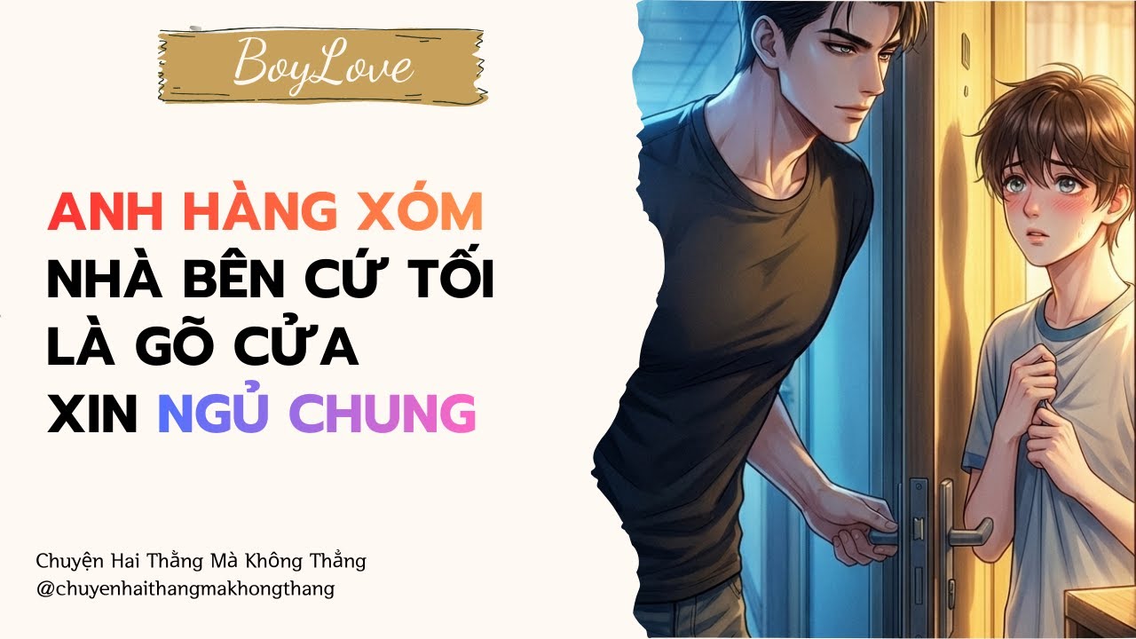 BOYLOVE AUDIO | ĐAM MỸ | Anh Hàng Xóm Nhà Bên Cứ Tối Là Gõ Cửa Xin Ngủ Chung