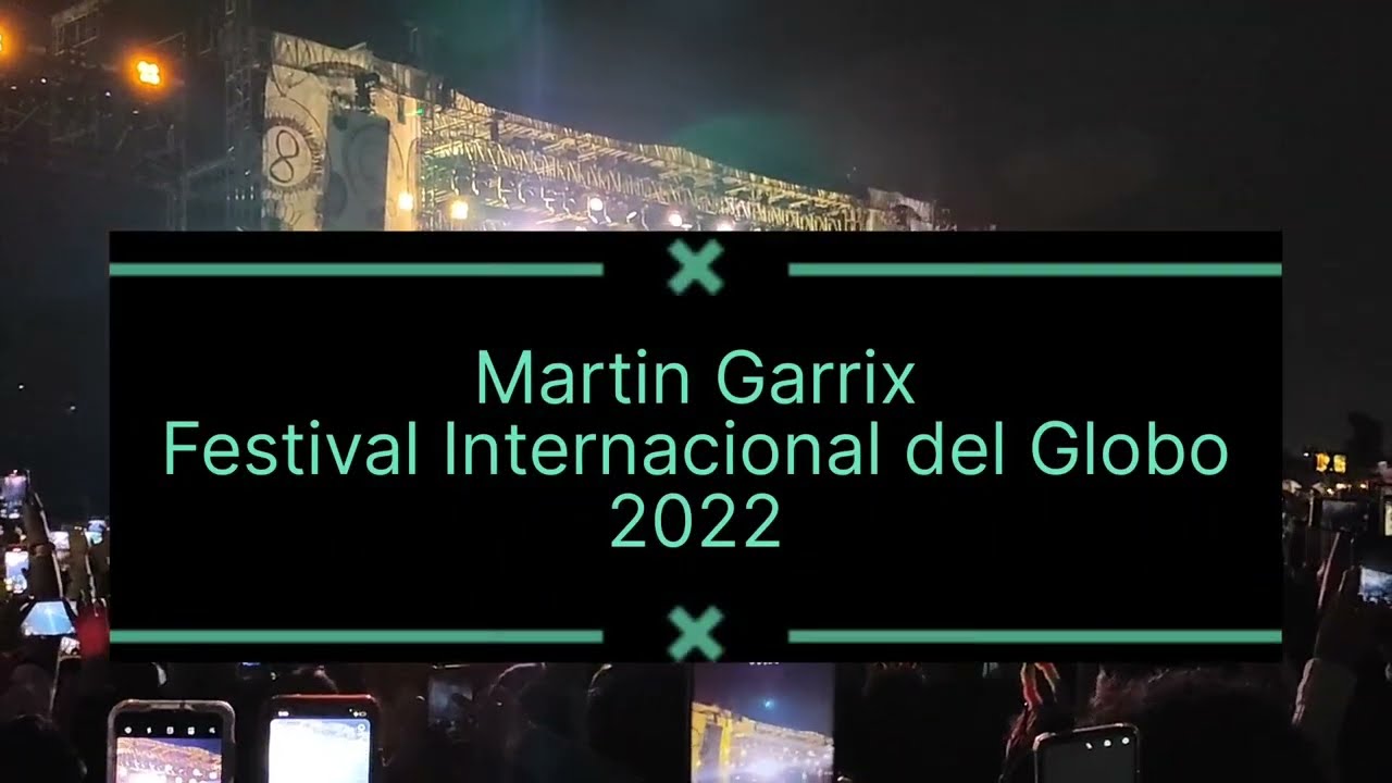 Martin Garrix Live Set at Festival Internacional del Globo 2022 León, Guanajuato