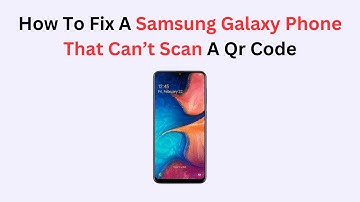 How To Fix A Samsung Galaxy Phone That Can’t Scan A Qr Code