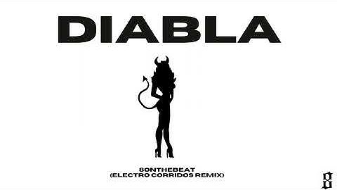 DIABLA - XAVI (ELECTRO CORRIDOS REMIX) [8onthebeat]