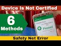 6 Ways To Fix Safety Net Error and Device Is Not Certified Problem