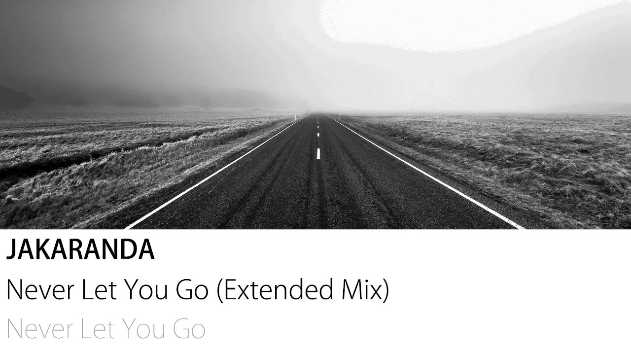 Jakaranda - Never Let You Go (Extended Mix)