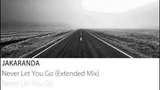 Jakaranda - Never Let You Go (Extended Mix)