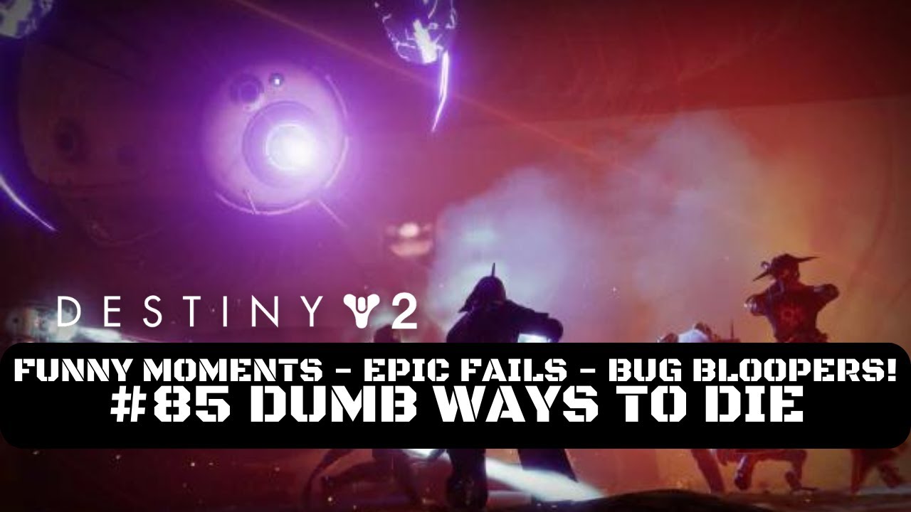 Destiny 2 Funny Moments, Epic Fails & Bug Bloopers! #85 Dumb Ways To ...