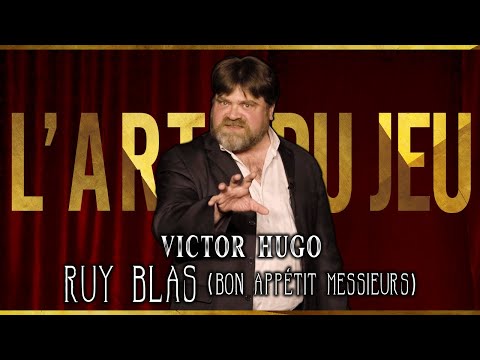 L'Art du jeu- Tirade de Ruy Blas- Victor Hugo