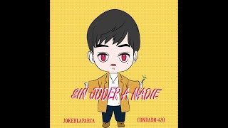 Sin Joder A Nadie - Jokerlaparca Condado 420 S.m.