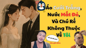 [Truyện Audio] [FULL] - Áo Cưới Trắng, Nước Mắt Đỏ, Và Chú Rể Không Thuộc Về Tôi | Làn Gió Đêm