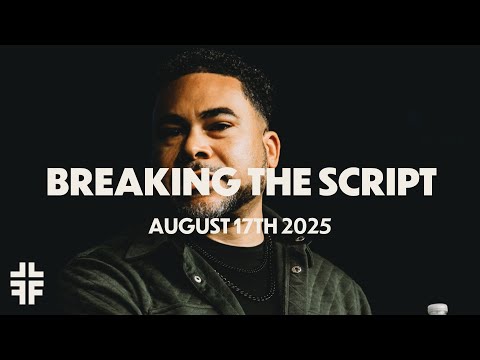 Breaking the Script | Pastor Richard Duncan | August 17th 2025