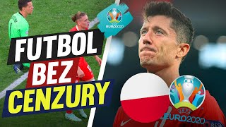 FUTBOL BEZ CENZURY: POLSKA I EURO 2020