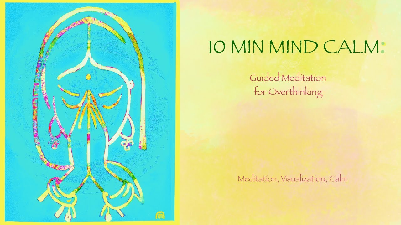 Overthinking? Calm Your Mind in 10 Minutes
