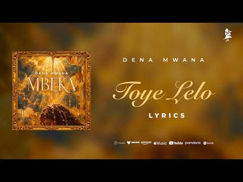 Dena Mwana - Toyé Lelo (Lyrics video)