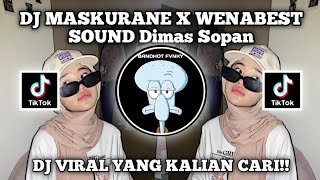 DJ MASKURANE X WENABEST BY ARIF SOPAN SOUND Dimas Sopan`🌀 | DJ TERIMUSKURA VIRAL TIK TOK TERBARU!