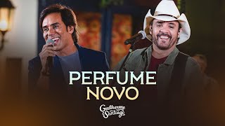 PERFUME NOVO - Guilherme e Santiago
