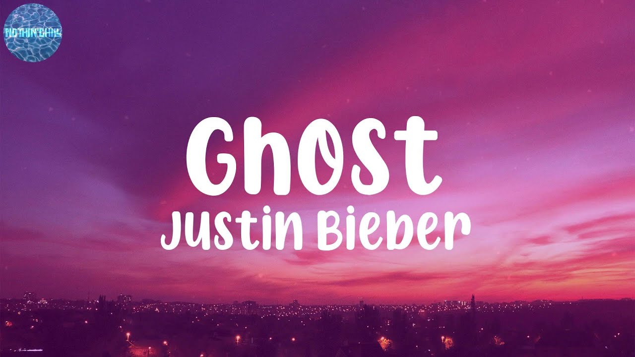 Justin Bieber - Ghost (Lyrics) - YouTube
