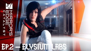 MIRRORS EDGE CATALYST - Ep.2 ELYSIUM LABS