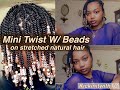 Mini Twist with Beads on Stretched Natural Hair| Quarantine Hair Experiment