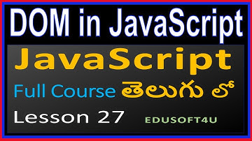 DOM  in JavaScript - Part 1 - JavaScript Total Course in Telugu-Lesson 27