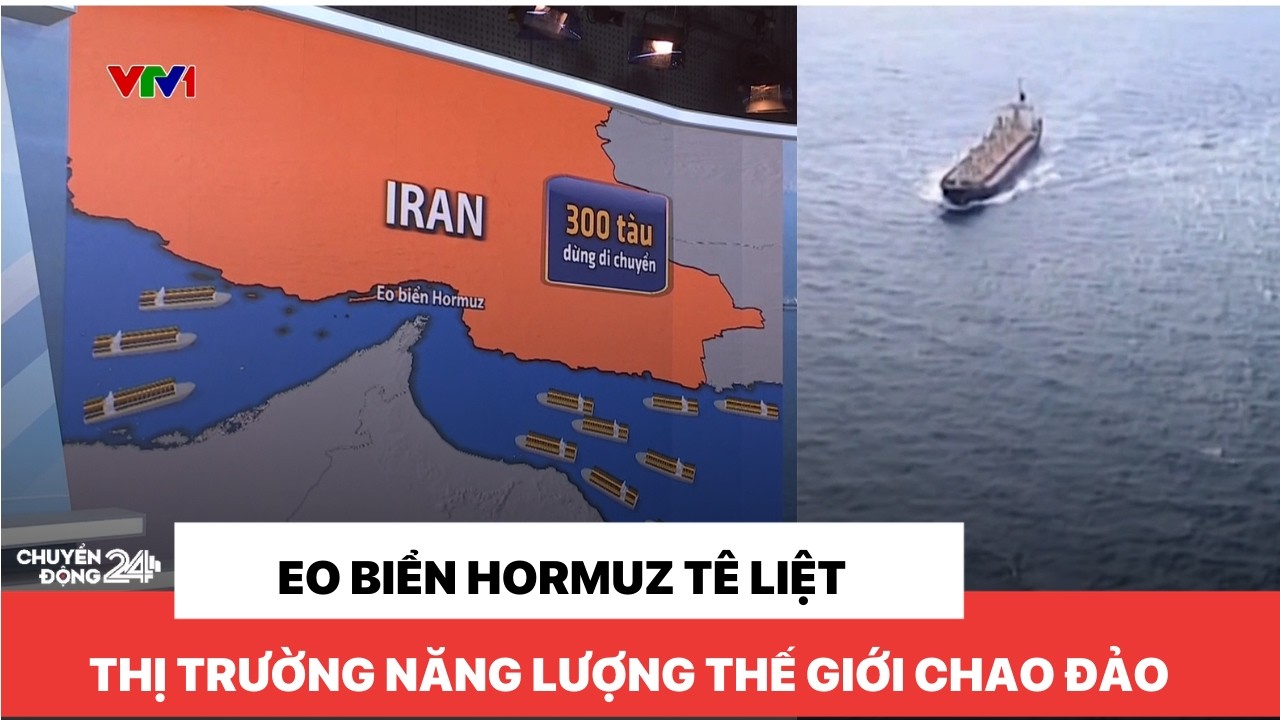 Eo biển Hormuz tê liệt, thị trường năng lượng thế giới chao đảo