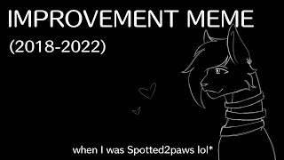 IMPROVEMENT MEME (2018-2022)
Yayyy I did it too
I didnt start animating till late 2018 and didnt start uploading till mid 2019 but yay look how far Ive come from 0 subs to 190 I definitely want to try and do a 200 sub special if I dont burn myself out lol
Song: Worlds Smallest Violin by AJR IMPROVEMENT MEME (2018-2022)