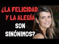 ¿La Felicidad y la Alegría son Sinónimos?