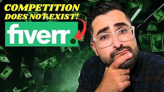 Competition Does Not Exist On Fiverr!