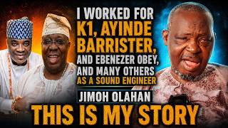 I WORK FOR K1,LATE AYINDE BARRISTER AND EBENEZER OBEY AND MANY MORE AS A SOUND ENGINEER-JIMOH OLAHAN