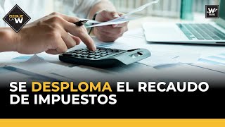 Se desploma el recaudo de impuestos en Colombia | Sigue la W | La w