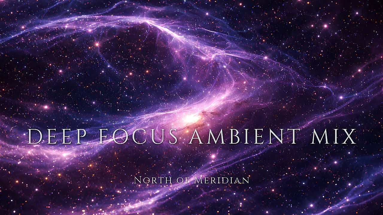 Deep Focus Ambient Mix | Calm Background | Quiet Energy