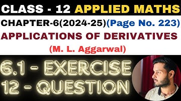 12Q Ex6.1 l Chapter6 l APPLICATIONS OF DERIVATIVES l Class 12th Applied Maths l M L Aggarwal 2024-25