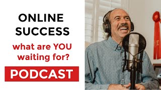 ONLINE SUCCESS...what are YOU waiting for?