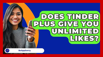 Does Tinder Plus Give You Unlimited Likes? - Be App Savvy