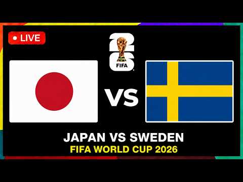 LIVE] Japan VS Sweden FIFA World Cup 2026 Full Match Coverage
