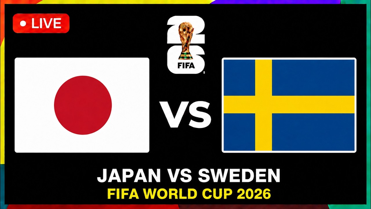 LIVE] Japan VS Sweden FIFA World Cup 2026 Full Match Coverage