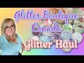 Glitter Boutique Canada Mini Haul