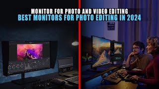 5 Best Monitors for Photo Editing in 2024 | Best Monitor for photo and Video Editing