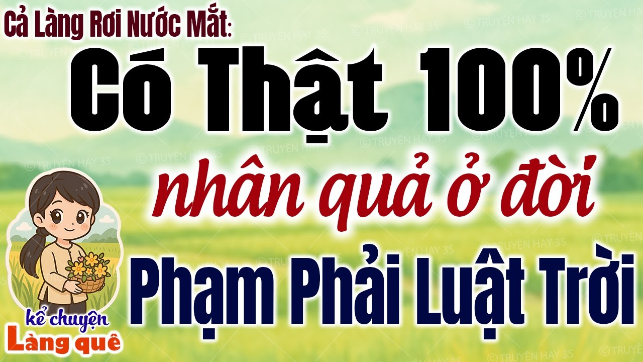 Nhân Quả Có Thật 100%: Phạm Phải Luật Trời - Kể Chuyện Làng Quê 2025
