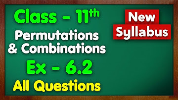 Class 11 Ex 6.2 Permutations and Combinations All Questions New Syllabus Green Board Chapter 6 Maths