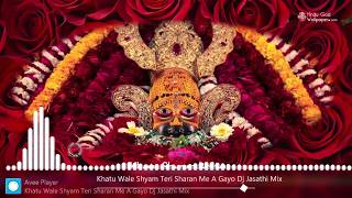 Khatu Wale Shyam Teri Sharan Me A Gayo Dj Jasathi Mix Download Link In Description