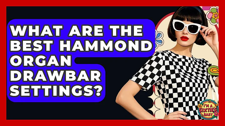 What Are The Best Hammond Organ Drawbar Settings? - I'm a 60s Baby