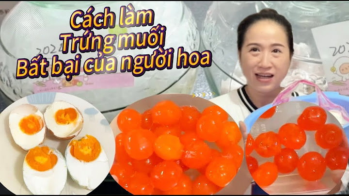 Bí kíp làm trứng muối của người hoa lòng đỏ trứng thơm ngon để cả năm ăn không hư