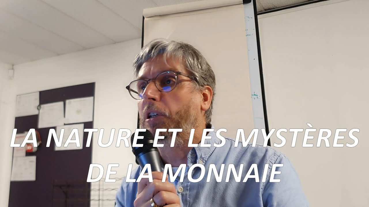 2024 03 20   La Nature et les mystères de la monnaie