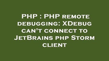 PHP : PHP remote debugging: XDebug can