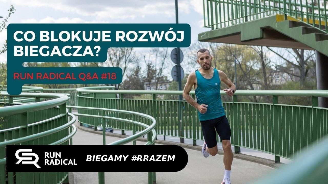 Run Radical Q&A #18 - Co blokuje rozwój biegacza?
